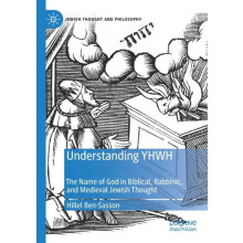 Understanding YHWH The Name of God in Biblical Rabbinic and Medieval J