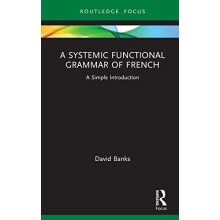 A Systemic Functional Grammar of French A Simple Introduction by David