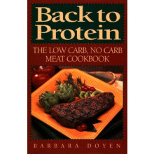 Back to Protein The Low CarbNo Carb Meat Cookbook by Barbara Hartsock