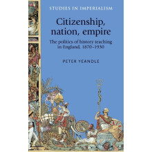 Citizenship nation empire The politics of history teaching in England