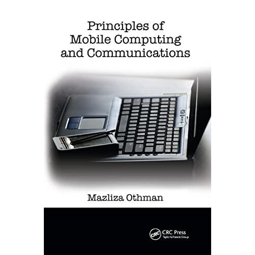 Principles of Mobile Computing and Communications by Mazliza Othman Pa