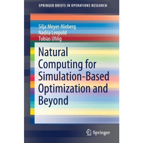 Natural Computing for SimulationBased Optimization and Beyond by Silja