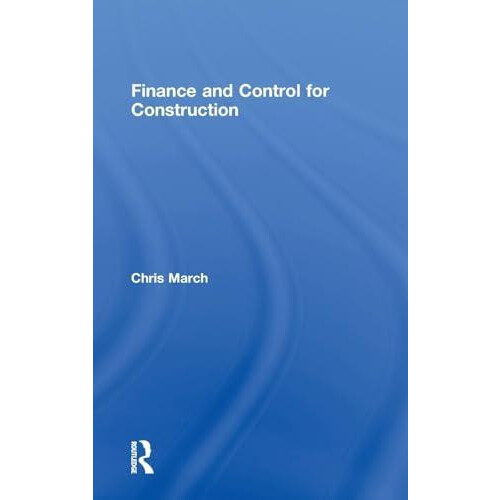 Finance and Control for Construction by Chris March Hardcover Book