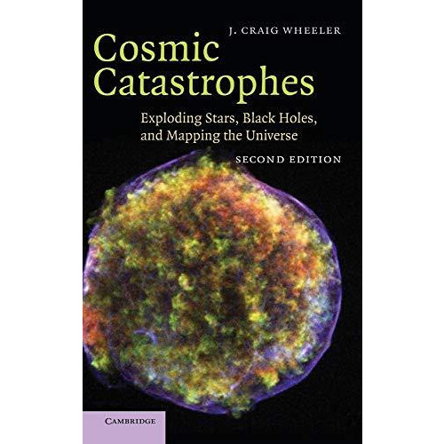 Cosmic Catastrophes Exploding Stars Black Holes and Mapping the Univer