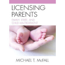 Licensing Parents Family State and Child Maltreatment by Michael McFal