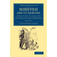 Nineveh and Its Remains With an Account of a Visit to the Chaldaean Ch