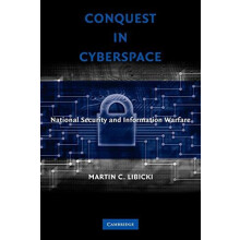 Conquest in Cyberspace National Security and Information Warfare by Ma