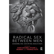 Radical Sex Between Men Assembling DesiringMachines Paperback Book