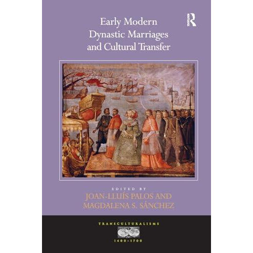 Early Modern Dynastic Marriages and Cultural Transfer Paperback Book