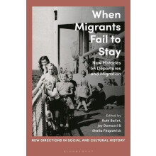 When Migrants Fail to Stay New Histories on Departures and Migration P