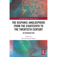 The HispanicAnglosphere from the Eighteenth to the Twentieth Century A