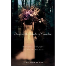 Deep in the Shade of Paradise by John Dufresne Paperback Book