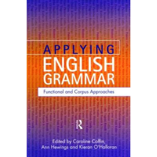 Applying English Grammar. Corpus and Functional Approaches by Caroline