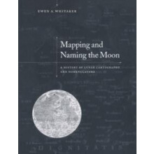 Mapping and Naming the Moon A History of Lunar Cartography and Nomencl