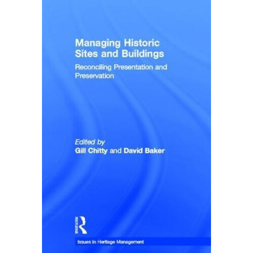 Managing Historic Sites and Buildings Reconciling Presentation and Pre