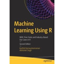 Machine Learning Using R With Time Series and IndustryBased Use Cases