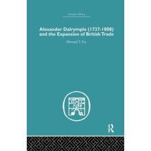 Alexander Dalrymple and the Expansion of British Trade by Howard T. Fr