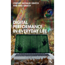 Digital Performance in Everyday Life by Lyndsay Michalik Gratch Paperb