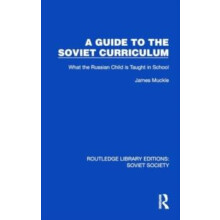 A Guide to the Soviet Curriculum What the Russian Child is Taught in S