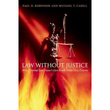 Law Without Justice Why Criminal Law Doesnt Give People What They Dese