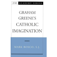 Graham Greenes Catholic Imagination by BOSCO Hardcover Book
