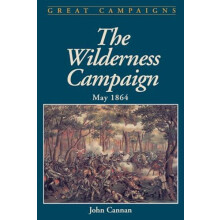 Wilderness Campaign May 1864 by John Cannan Paperback Book