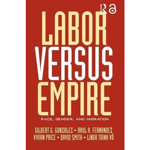 Labor Versus Empire Race Gender Migration Paperback Book