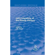 Latin Literature of the Fourth Century Routledge Revivals by J. Binns