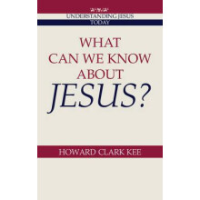 What Can We Know about Jesus by Howard Clark Kee Paperback Book