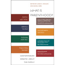 What Is Parenthood Contemporary Debates about the Family by Linda C. M