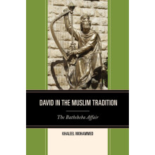 David in the Muslim Tradition The Bathsheba Affair by Khaleel Mohammed