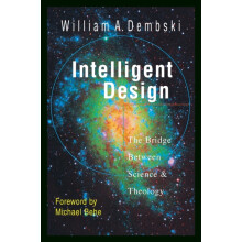 Intelligent Design The Bridge Between Science Theology by William A. D