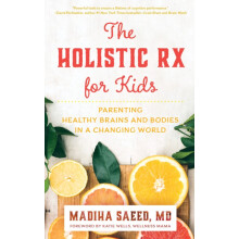 Holistic Rx for Kids Parenting Healthy Brains and Bodies in a Changing