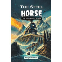 The Steel Horse The Rambles of a Bicycle by Harry Castlemon Paperback