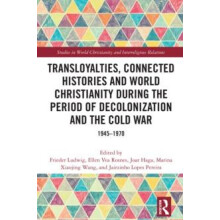 Transloyalties Connected Histories and World Christianity during the P