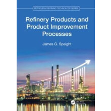 Refinery Products and Product Improvement Processes by James G. Speigh
