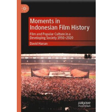 Moments in Indonesian Film History Film and Popular Culture in a Devel
