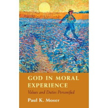 God in Moral Experience by Paul Moser Hardcover Book
