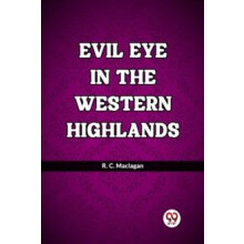 Evil eye in the western Highlands by R. C. Maclagan Paperback Book