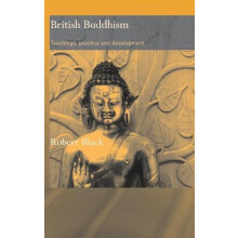 British Buddhism Teachings Practice and Development by Robert Bluck Ha
