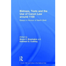 Bishops Texts and the Use of Canon Law around 1100 Essays in Honour of