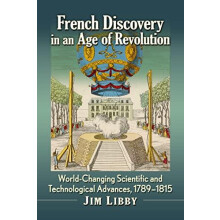 French Discovery in an Age of Revolution WorldChanging Scientific and