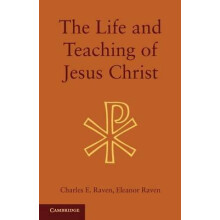 The Life and Teaching of Jesus Christ by Charles E. Raven Paperback Bo