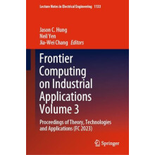 Frontier Computing on Industrial Applications Volume 3 Proceedings of