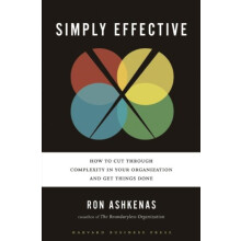 Simply Effective How to Cut Through Complexity in Your Organization an