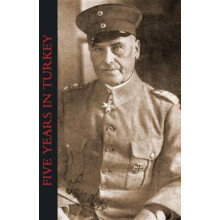 FIVE YEARS IN TURKEY by von Sanders General of Cavalry Liman Paperback