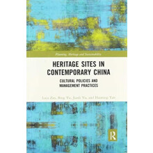Heritage Sites in Contemporary China Cultural Policies and Management