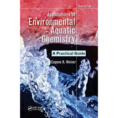Applications of Environmental Aquatic Chemistry A Practical Guide Thir