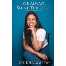 We always shine through by Shikha Gupta Paperback Book