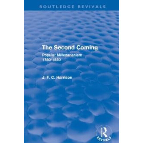 The Second Coming Routledge Revivals Popular Millenarianism 17801850 b